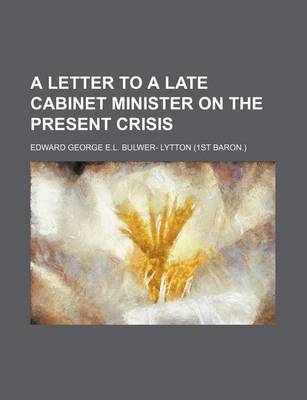 Book cover for A Letter to a Late Cabinet Minister on the Present Crisis