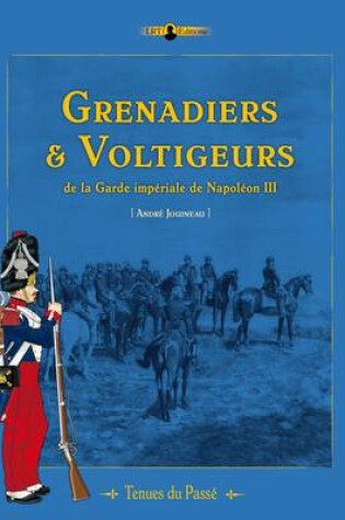 Cover of Grenadiers & Voltigeurs De La Garde ImpeRiale De Napoleon III