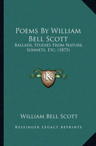 Cover of Poems by William Bell Scott Poems by William Bell Scott