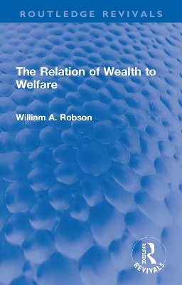 Book cover for The Relation of Wealth to Welfare