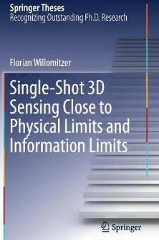 Cover of Single-Shot 3D Sensing Close to Physical Limits and Information Limits