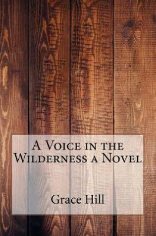 Cover of A Voice in the Wilderness a Novel