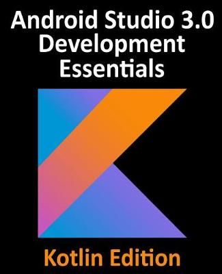 Book cover for Kotlin / Android Studio 3.0 Development Essentials - Android 8 Edition