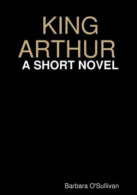 Book cover for King Arthur A Short Novel