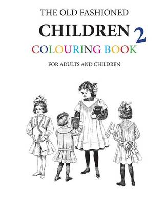 Book cover for The Old Fashioned Children Colouring Book 2