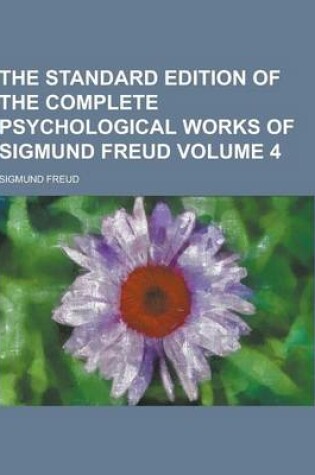 Cover of The Standard Edition of the Complete Psychological Works of Sigmund Freud Volume 4