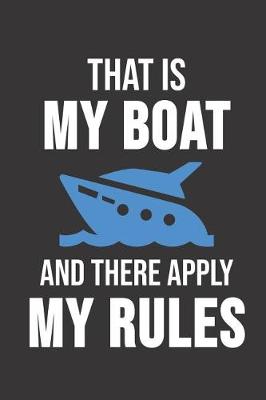 Book cover for That Is My Boat And There Apply My Rules