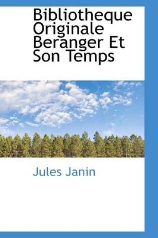 Cover of Bibliotheque Originale Beranger Et Son Temps