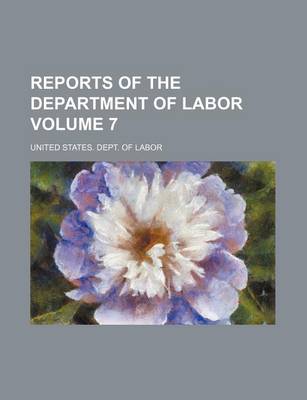 Book cover for Reports of the Department of Labor Volume 7