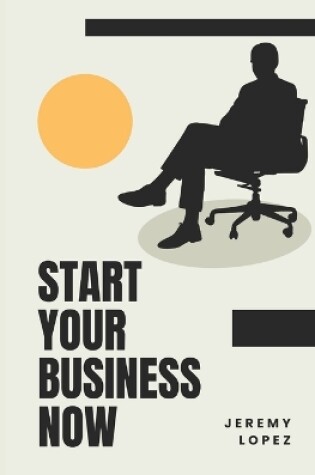 Cover of Start Your Business Now