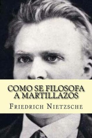 Cover of Como se filosofa a martillazos (Spanish Edition)