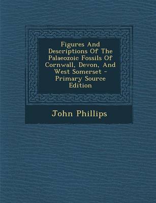 Book cover for Figures and Descriptions of the Palaeozoic Fossils of Cornwall, Devon, and West Somerset - Primary Source Edition