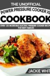 Book cover for The Unofficial Power Pressure Cooker XL(R) Cookbook