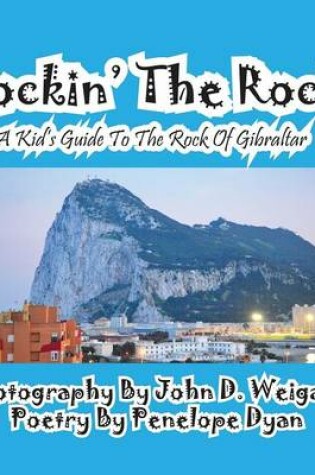 Cover of Rockin' The Rock, A Kid's Guide To The Rock Of Gibraltar