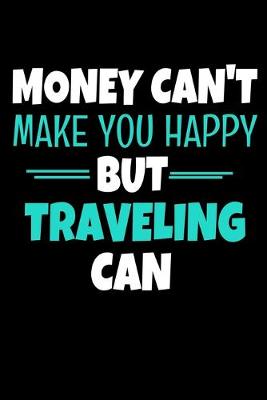 Book cover for Money Cant Make Me Happy But Traveling Can