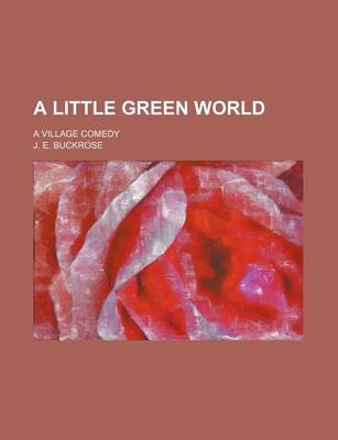 Book cover for A Little Green World; A Village Comedy