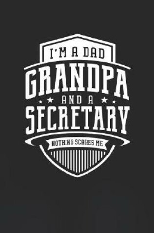 Cover of I'm A Dad Grandpa & A Secretary Nothing Scares Me