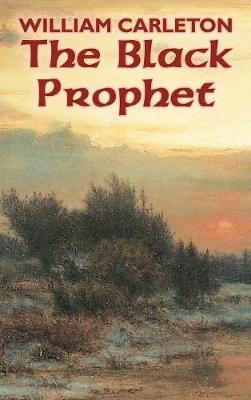 Book cover for The Black Prophet by William Carleton, Fiction, Classics, Literary