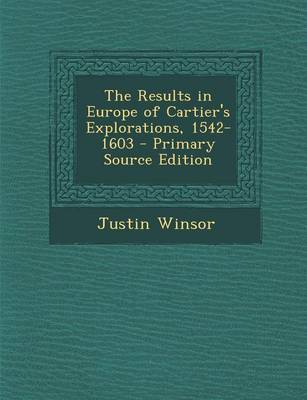 Book cover for The Results in Europe of Cartier's Explorations, 1542-1603 - Primary Source Edition