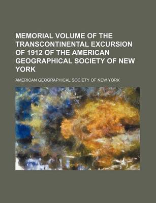 Book cover for Memorial Volume of the Transcontinental Excursion of 1912 of the American Geographical Society of New York