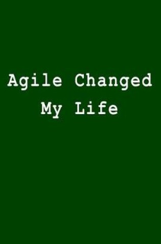 Cover of Agile Changed My Life