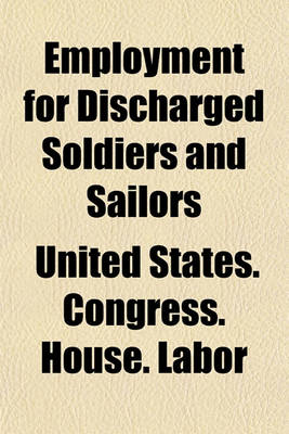 Book cover for Employment for Discharged Soldiers and Sailors; Hearings on H.R. 13415, Jan. 17, 1919
