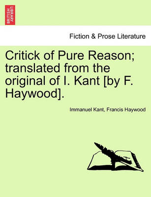 Book cover for Critick of Pure Reason; Translated from the Original of I. Kant [By F. Haywood].
