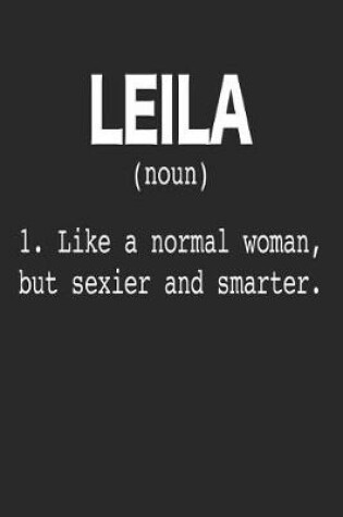 Cover of Leila (Noun) 1. Like a Normal Woman, But Sexier and Smarter.