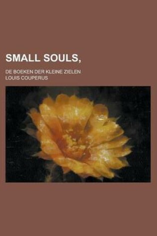 Cover of Small Souls; de Boeken Der Kleine Zielen