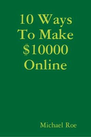 Cover of 10 Ways To Make $10000 Online