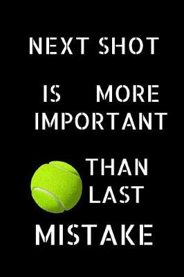 Cover of Next Shot Is More Important Than Last Mistake