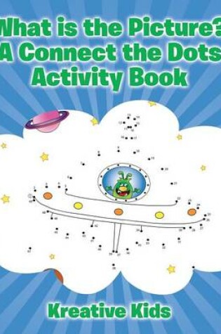 Cover of What is the Picture? A Connect the Dots Activity Book