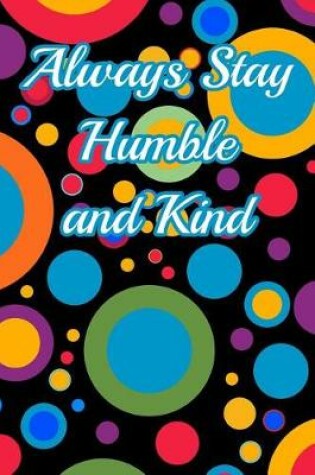 Cover of Always Stay Humble and Kind