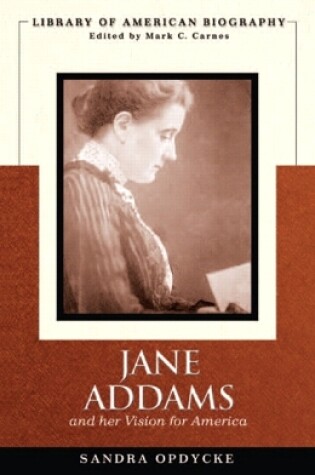 Cover of Jane Addams and Her Vision of America (Library of American Biography)