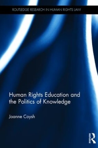 Cover of Human Rights Education and the Politics of Knowledge