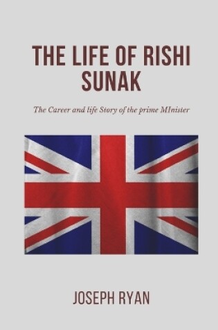 Cover of The Life and Career of Rishi Sunak