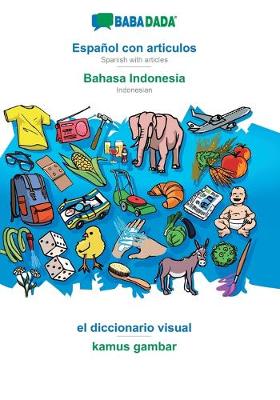 Book cover for BABADADA, Espanol con articulos - Bahasa Indonesia, el diccionario visual - kamus gambar