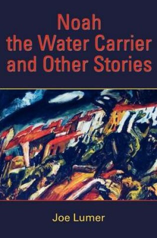 Cover of Noah the Water Carrier and Other Stories