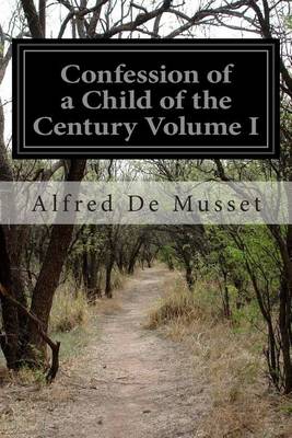 Book cover for Confession of a Child of the Century Volume I