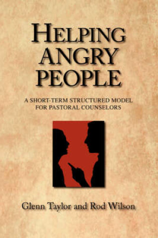 Cover of Helping Angry People: A Short-Term Structured Model for Pastoral Counselors