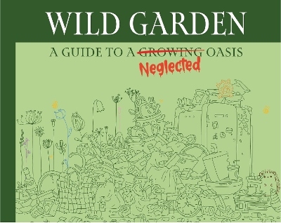Book cover for Wildgarden: How To Take Less Care Of Your Garden