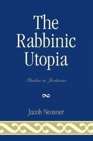 Cover of The Rabbinic Utopia