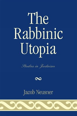 Book cover for The Rabbinic Utopia