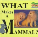 Cover of What Makes a Mammal?