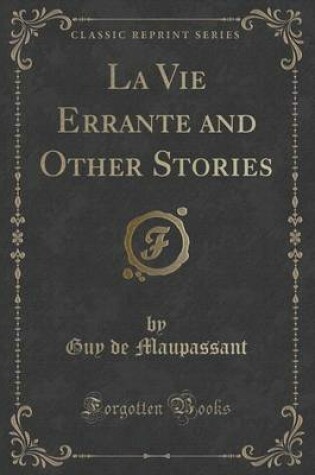 Cover of La Vie Errante and Other Stories (Classic Reprint)