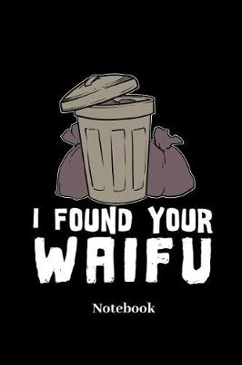 Book cover for I Found Your Waifu Notebook