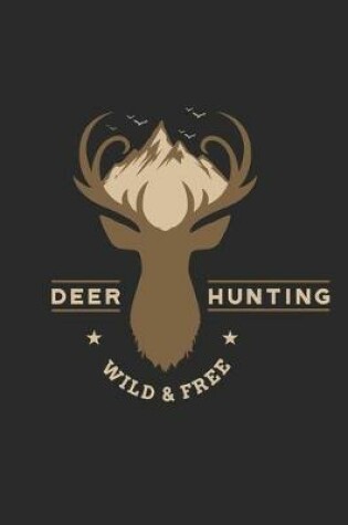 Cover of Deer Hunting Wild & Free