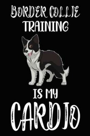 Cover of Border Collie Training Is My Cardio