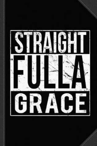 Cover of Straight Fulla Grace Journal Notebook