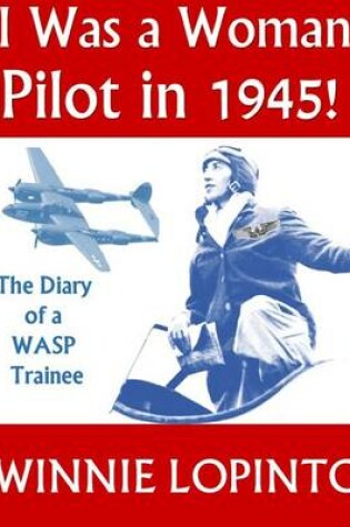 Cover of I was a woman pilot in 1945!